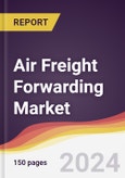Air Freight Forwarding Market Report: Trends, Forecast and Competitive Analysis to 2030- Product Image
