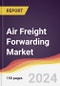 Air Freight Forwarding Market Report: Trends, Forecast and Competitive Analysis to 2030 - Product Image