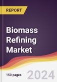 Biomass Refining Market Report: Trends, Forecast and Competitive Analysis to 2030- Product Image