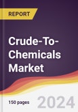Crude-To-Chemicals Market Report: Trends, Forecast and Competitive Analysis to 2030- Product Image