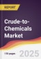 Crude-To-Chemicals Market Report: Trends, Forecast and Competitive Analysis to 2030 - Product Thumbnail Image