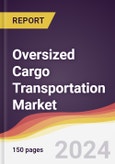 Oversized Cargo Transportation Market Report: Trends, Forecast and Competitive Analysis to 2030- Product Image