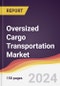 Oversized Cargo Transportation Market Report: Trends, Forecast and Competitive Analysis to 2030 - Product Thumbnail Image
