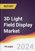 3D Light Field Display Market Report: Trends, Forecast and Competitive Analysis to 2030- Product Image
