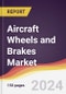 Aircraft Wheels and Brakes Market Report: Trends, Forecast and Competitive Analysis to 2030 - Product Image