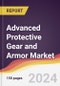 Advanced Protective Gear and Armor Market Report: Trends, Forecast and Competitive Analysis to 2030 - Product Image