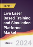 Live Laser Based Training and Simulation Platforms Market Report: Trends, Forecast and Competitive Analysis to 2030- Product Image