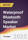 Waterproof Bluetooth Speaker Market Report: Trends, Forecast and Competitive Analysis to 2030- Product Image