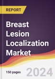 Breast Lesion Localization Market Report: Trends, Forecast and Competitive Analysis to 2030- Product Image