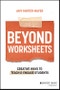Beyond Worksheets. Creative Ways to Teach and Engage Students. Edition No. 1 - Product Thumbnail Image