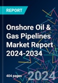 Onshore Oil & Gas Pipelines Market Report 2024-2034- Product Image