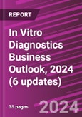 In Vitro Diagnostics Business Outlook, 2024 (6 updates)- Product Image