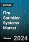 Fire Sprinkler Systems Market by Component, Technology (Control-mode Density Area Sprinklers, Control-mode Specific Application Sprinkler, Early-suppression Fast-response Sprinklers), Application - Global Forecast 2024-2030 - Product Image