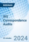 IRS Correspondence Audits - Webinar (Recorded) - Product Thumbnail Image
