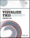 Visualize This. The FlowingData Guide to Design, Visualization, and Statistics. Edition No. 2 - Product Image