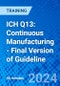 ICH Q13: Continuous Manufacturing - Final Version of Guideline (Recorded) - Product Image