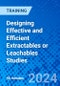 Designing Effective and Efficient Extractables or Leachables Studies (Recorded) - Product Image