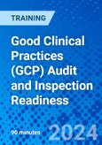 Good Clinical Practices (GCP) Audit and Inspection Readiness (Recorded)- Product Image