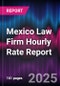 Valeo 2024 Mexico Law Firm Hourly Rate Report - Product Image