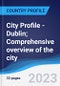 City Profile - Dublin; Comprehensive overview of the city, PEST analysis and analysis of key industries including technology, tourism and hospitality, construction and retail - Product Image