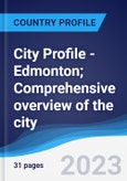 City Profile - Edmonton; Comprehensive overview of the city, PEST analysis and analysis of key industries including technology, tourism and hospitality, construction and retail- Product Image