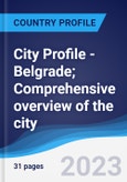 City Profile - Belgrade; Comprehensive overview of the city, PEST analysis and analysis of key industries including technology, tourism and hospitality, construction and retail- Product Image