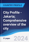 City Profile - Jakarta; Comprehensive overview of the city, PEST analysis and analysis of key industries including technology, tourism and hospitality, construction and retail- Product Image