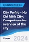 City Profile - Ho Chi Minh City; Comprehensive overview of the city, PEST analysis and analysis of key industries including technology, tourism and hospitality, construction and retail - Product Thumbnail Image