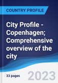 City Profile - Copenhagen; Comprehensive overview of the city, PEST analysis and analysis of key industries including technology, tourism and hospitality, construction and retail- Product Image