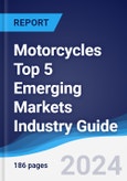 Motorcycles Top 5 Emerging Markets Industry Guide 2019-2028- Product Image