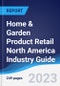Home & Garden Product Retail North America (NAFTA) Industry Guide 2018-2027 - Product Image