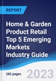 Home & Garden Product Retail Top 5 Emerging Markets Industry Guide 2018-2027- Product Image
