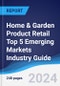 Home & Garden Product Retail Top 5 Emerging Markets Industry Guide 2019-2028 - Product Image