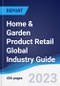 Home & Garden Product Retail Global Industry Guide 2018-2027 - Product Image