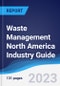 Waste Management North America (NAFTA) Industry Guide 2018-2027 - Product Thumbnail Image