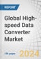 Global High-speed Data Converter Market by Type (Analog-to-digital Converter, and Digital-to-analog Converter), Frequency Band (<125 MSPS, 125 MSPS to 1 GSPS, and >1 GSPS), Application (Communications, Test & Measurement) and Region - Forecast to 2028 - Product Image