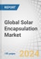 Global Solar Encapsulation Market by Material (EVA, PVB, PDMS, Ionomer, TPU, Polyolefin), Technology (Crystalline Silicon, Thin-film Solar), Application (Ground-mounted, Building-integrated Photovoltaic, Floating Photovoltaic) & Region - Forecast to 2028 - Product Image
