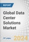 Global Data Center Solutions Market by Offering (Hardware, Software, Services), Data Center Type (Enterprise Data Center, Cloud Data Center, Colocation Data Center), Tier Type, Data Center Size, Vertical and Region - Forecast to 2028 - Product Image