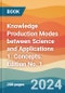 Knowledge Production Modes between Science and Applications 1. Concepts. Edition No. 1 - Product Thumbnail Image