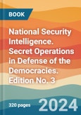 National Security Intelligence. Secret Operations in Defense of the Democracies. Edition No. 3- Product Image