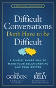 Difficult Conversations Don't Have to Be Difficult. A Simple, Smart Way to Make Your Relationships and Team Better. Edition No. 1. Jon Gordon- Product Image