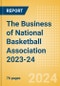 The Business of National Basketball Association (NBA) 2023-24 - Product Thumbnail Image