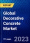 Global Decorative Concrete Market (2023-2028) by Type, Application, End-Use Industry, and Geography, with Competitive Analysis, Impact of COVID-19, Ansoff Analysis - Product Image