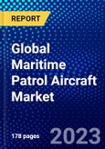 Global Maritime Patrol Aircraft Market (2023-2028) by Type, Propulsion System, Mode of Operations, Application, and Geography, with Competitive Analysis, Impact of COVID-19, Ansoff Analysis- Product Image