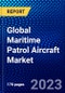 Global Maritime Patrol Aircraft Market (2023-2028) by Type, Propulsion System, Mode of Operations, Application, and Geography, with Competitive Analysis, Impact of COVID-19, Ansoff Analysis - Product Thumbnail Image