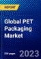 Global PET Packaging Market (2023-2028) by Form, Packaging Type, Pack Type, Filling Technology, End-Use Industry, and Geography, with Competitive Analysis, Impact of COVID-19, Ansoff Analysis - Product Image
