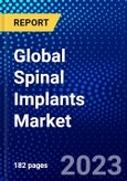 Global Spinal Implants Market (2023-2028) by Type, Type of Surgery, Application, End-Users, and Geography, with Competitive Analysis, Impact of COVID-19, Ansoff Analysis- Product Image