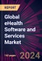 Global eHealth Software and Services Market 2024-2028 - Product Thumbnail Image