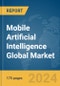 Mobile Artificial Intelligence Global Market Report 2024 - Product Image