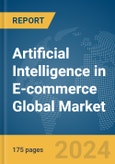 Artificial Intelligence in E-commerce Global Market Report 2024- Product Image